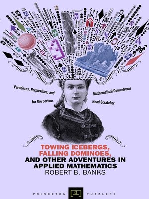 cover image of Towing Icebergs, Falling Dominoes, and Other Adventures in Applied Mathematics